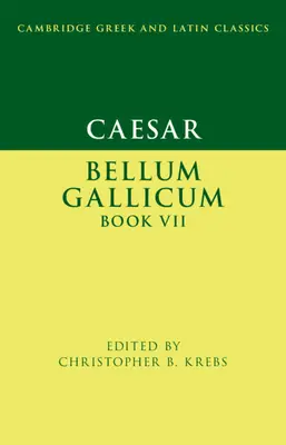 Caesar: Bellum Gallicum VII. könyv - Caesar: Bellum Gallicum Book VII