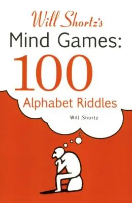 Will Shortz's Mind Games: 100 betűrejtvény: 100 betűrejtvény - Will Shortz's Mind Games: 100 Alphabet Riddles: 100 Alphabet Riddles