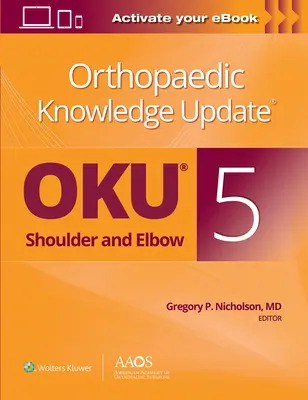 Ortopédiai tudásfrissítés(r) váll és könyök 5: Nyomtatott + eKönyv - Orthopaedic Knowledge Update(r) Shoulder and Elbow 5: Print + eBook