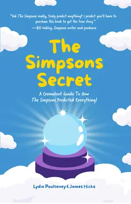 A Simpsonék titka: Cromulens útmutató arról, hogyan jósoltak meg mindent a Simpsonék! - The Simpsons Secret: A Cromulent Guide to How the Simpsons Predicted Everything!