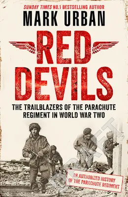 Vörös ördögök: Az ejtőernyősök úttörői a második világháborúban - Red Devils: The Trailblazers of the Paras in World War Two