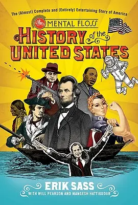 The Mental Floss History of the United States: Amerika (majdnem) teljes és (teljesen) szórakoztató története - The Mental Floss History of the United States: The (Almost) Complete and (Entirely) Entertaining Story of America