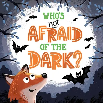 Ki nem fél a sötétben? Párnázott táblás könyv - Who's Not Afraid of the Dark?: Padded Board Book