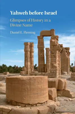 Jahve před Izraelem: Záblesky dějin v božském jménu - Yahweh Before Israel: Glimpses of History in a Divine Name