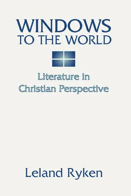 Ablakok a világra: Irodalom keresztény perspektívában: - Windows to the World: Literature in Christian Perspective: