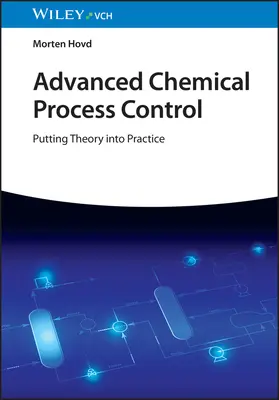 Haladó kémiai folyamatirányítás: Az elmélet átültetése a gyakorlatba - Advanced Chemical Process Control: Putting Theory Into Practice