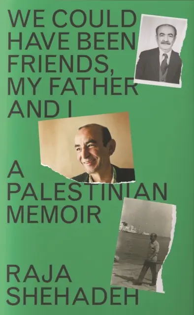 Barátok lehettünk volna, apám és én - Egy palesztin emlékirat - We Could Have Been Friends, My Father and I - A Palestinian Memoir