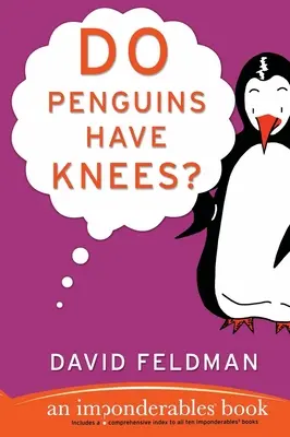 Vannak-e a pingvineknek térdei?: Egy talányos könyv - Do Penguins Have Knees?: An Imponderables Book