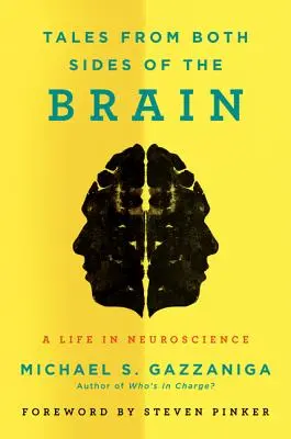 Mesék az agy mindkét oldaláról: Egy élet az idegtudományban - Tales from Both Sides of the Brain: A Life in Neuroscience