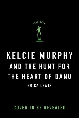 Kelcie Murphy és a Danu szíve utáni vadászat - Kelcie Murphy and the Hunt for the Heart of Danu