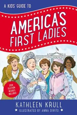 A Kids' Guide to America's First Ladies (Gyerekeknek szóló útmutató Amerika első hölgyeihez) - A Kids' Guide to America's First Ladies