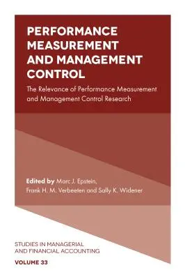 Teljesítménymérés és vezetői ellenőrzés: A teljesítménymérés és a menedzsment-ellenőrzés kutatásának relevanciája - Performance Measurement and Management Control: The Relevance of Performance Measurement and Management Control Research