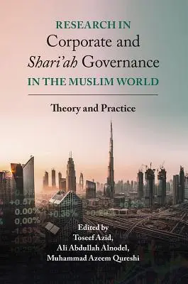 Vállalati és saría-kormányzás kutatása a muszlim világban: Elmélet és gyakorlat - Research in Corporate and Shari'ah Governance in the Muslim World: Theory and Practice