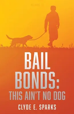 Óvadék ellenében: This Ain't No Dog: Volume II - Bail Bonds: This Ain't No Dog: Volume II