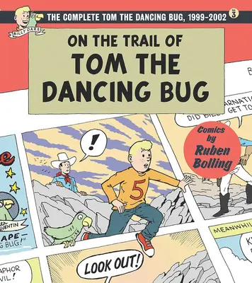 Tom, a táncoló bogár nyomában: A teljes Tom, a táncoló bogár, 3. kötet 1999-2002 - On the Trail of Tom the Dancing Bug: The Complete Tom the Dancing Bug, Vol. 3 1999-2002