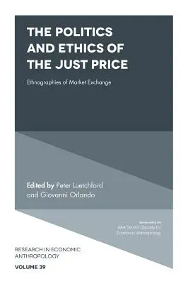 Az igazságos ár politikája és etikája: A piaci csere etnográfiái - The Politics and Ethics of the Just Price: Ethnographies of Market Exchange