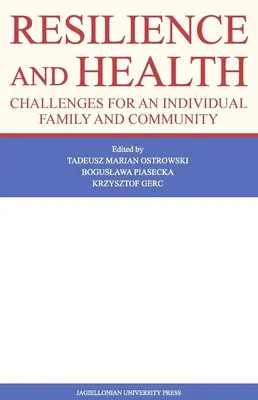 Ellenálló képesség és egészség: Kihívások az egyén, a család és a közösség számára - Resilience and Health: Challenges for an Individual, Family, and Community