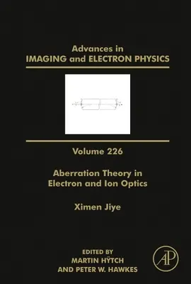 Aberrációelmélet az elektron- és ionoptikában: 226. kötet - Aberration Theory in Electron and Ion Optics: Volume 226