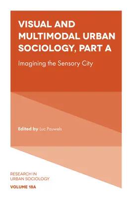 Vizuális és multimodális városi szociológia: Az érzékszervi város elképzelése - Visual and Multimodal Urban Sociology: Imagining the Sensory City