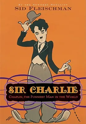 Sir Charlie: Chaplin, a világ legviccesebb embere - Sir Charlie: Chaplin, the Funniest Man in the World