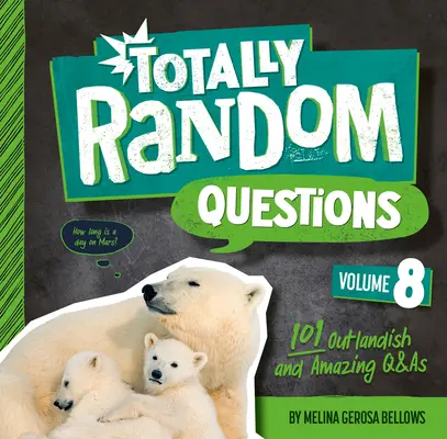 Teljesen véletlenszerű kérdések 8. kötet: 101 furcsa és elképesztő kérdés és felelet - Totally Random Questions Volume 8: 101 Outlandish and Amazing Q&as