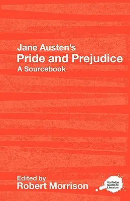 Jane Austen Büszkeség és balítélet: A Routledge Study Guide and Sourcebook - Jane Austen's Pride and Prejudice: A Routledge Study Guide and Sourcebook