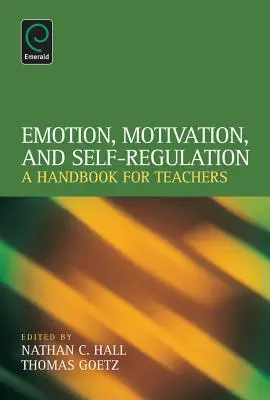 Érzelmek, motiváció és önszabályozás: Kézikönyv tanároknak - Emotion, Motivation, and Self-Regulation: A Handbook for Teachers