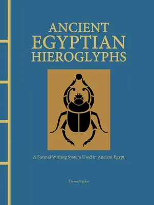 Ókori egyiptomi hieroglifák: Az ókori Egyiptomban használt hivatalos írásrendszer - Ancient Egyptian Hieroglyphs: A Formal Writing System Used in Ancient Egypt