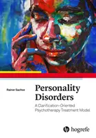 Személyiségzavarok - Egy tisztázás-központú pszichoterápiás kezelési modell - Personality Disorders - A Clarification-Oriented Psychotherapy Treatment Model