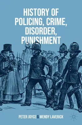 A rendészet története, bűnözés, rendbontás, büntetés - History of Policing, Crime, Disorder, Punishment