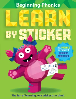 Matricás tanulás: Kezdő fonika: Használja a fonikát, hogy 10 barátságos szörnyetegeket hozzon létre! - Learn by Sticker: Beginning Phonics: Use Phonics to Create 10 Friendly Monsters!