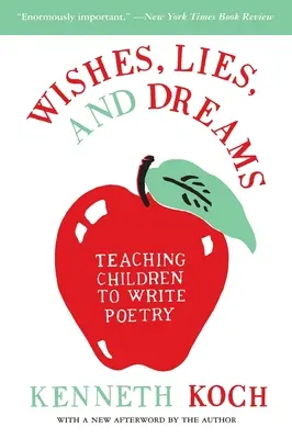 Kívánságok, hazugságok és álmok: Tanítjuk a gyerekeket verset írni - Wishes, Lies, and Dreams: Teaching Children to Write Poetry