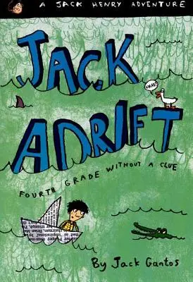 Jack Adrift: Negyedikesek tanácstalanul: Jack Henry kalandja - Jack Adrift: Fourth Grade Without a Clue: A Jack Henry Adventure