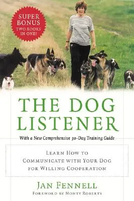 The Dog Listener: Tanulja meg, hogyan kommunikáljon kutyájával az akaratos együttműködés érdekében - The Dog Listener: Learn How to Communicate with Your Dog for Willing Cooperation