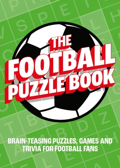 Football Puzzle Book - Agyat megdolgoztató rejtvények, játékok és kvízek a futballrajongók számára - Football Puzzle Book - Brain-Teasing Puzzles, Games and Trivia for Football Fans