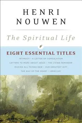 A lelki élet: Henri Nouwen: Nyolc alapvető cím - The Spiritual Life: Eight Essential Titles by Henri Nouwen