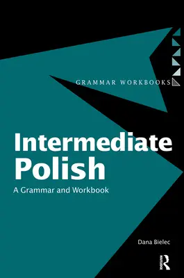 Intermediate Polish: A Grammar and Workbook
