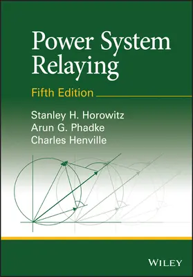 Power System Relaying (Horowitz Stanley H. (Formerly with American Electric Power Corporation Ohio))