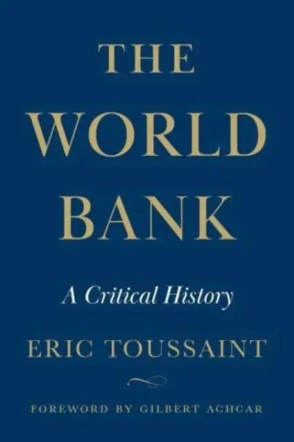 Világbank - Kritikai történelem - World Bank - A Critical History