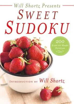 Will Shortz bemutatja a Sweet Sudoku: 200 könnyű és nehéz rejtvényt - Will Shortz Presents Sweet Sudoku: 200 Easy to Hard Puzzles