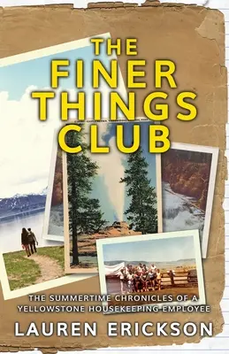 The Finer Things Club: Egy Yellowstone-i takarító alkalmazott nyári krónikái - The Finer Things Club: The Summertime Chronicles of a Yellowstone Housekeeping Employee