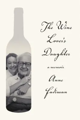 A borbarát lánya: - The Wine Lover's Daughter: A Memoir