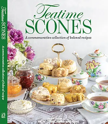 Teaidő pogácsa: A Teatime Magazine szerkesztőitől - Teatime Scones: From the Editors of Teatime Magazine