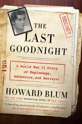 Az utolsó jó éjt: Egy második világháborús történet kémkedésről, kalandról és árulásról - The Last Goodnight: A World War II Story of Espionage, Adventure, and Betrayal