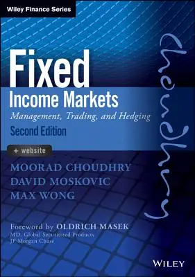 Fixed Income Markets: Menedzsment, kereskedés és fedezeti ügyletek - Fixed Income Markets: Management, Trading and Hedging