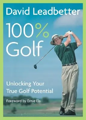 David Leadbetter 100% Golf: Az igazi golfpotenciál felszabadítása - David Leadbetter 100% Golf: Unlocking Your True Golf Potential