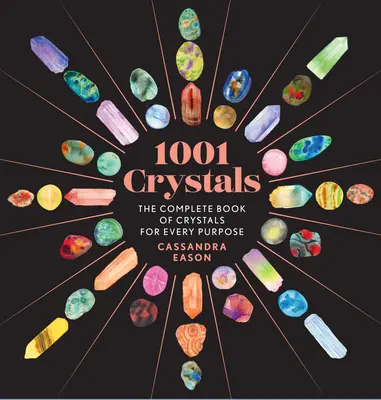 1001 kristály: A kristályok teljes könyve minden célra - 1001 Crystals: The Complete Book of Crystals for Every Purpose