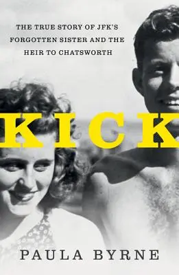 Kick: Jfk nővérének és Chatsworth örökösének igaz története - Kick: The True Story of Jfk's Sister and the Heir to Chatsworth