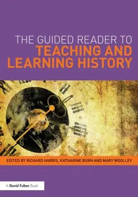 A történelemtanítás és -tanulás útmutató olvasmánya - The Guided Reader to Teaching and Learning History