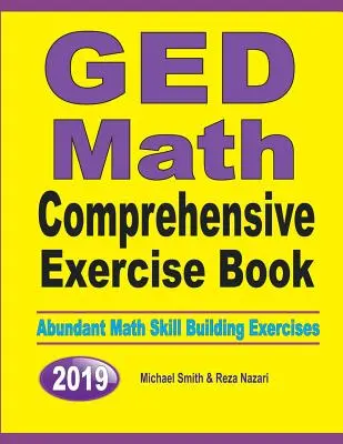 GED Math Comprehensive Exercise Book: Bőséges matematikai készségfejlesztő gyakorlatok - GED Math Comprehensive Exercise Book: Abundant Math Skill Building Exercises